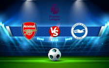 Trực tiếp bóng đá Arsenal vs Brighton, Premier League, 21:00 09/04/2022