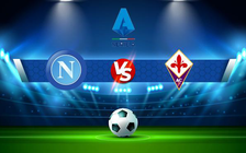 Trực tiếp bóng đá Napoli vs Fiorentina, Serie A, 20:00 10/04/2022