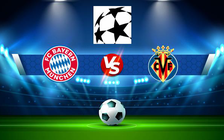 Trực tiếp bóng đá Bayern Munich vs Villarreal, Champions League, 02:00 13/04/2022