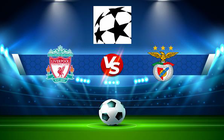 Trực tiếp bóng đá Liverpool vs Benfica, Champions League, 02:00 14/04/2022
