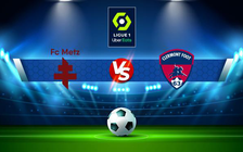 Trực tiếp bóng đá Metz vs Clermont, Ligue 1, 20:00 17/04/2022