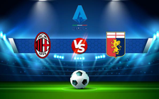 Trực tiếp bóng đá AC Milan vs Genoa, Serie A, 02:00 16/04/2022