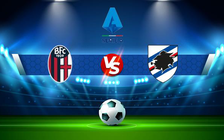 Trực tiếp bóng đá Bologna vs Sampdoria, Serie A, 01:45 12/04/2022
