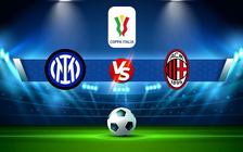 Trực tiếp bóng đá Inter vs AC Milan, Coppa Italia, 02:00 20/04/2022