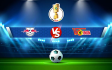 Trực tiếp bóng đá RB Leipzig vs Union Berlin, DFB Pokal, 01:45 21/04/2022