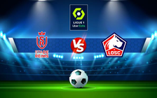 Trực tiếp bóng đá Reims vs Lille, Ligue 1, 00:00 21/04/2022