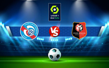 Trực tiếp bóng đá Strasbourg vs Rennes, Ligue 1, 02:00 21/04/2022
