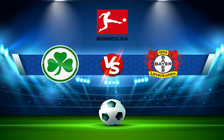 Trực tiếp bóng đá Greuther Furth vs Bayer Leverkusen, Bundesliga, 20:30 23/04/2022