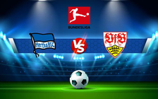 Trực tiếp bóng đá Hertha Berlin vs Stuttgart, Bundesliga, 22:30 24/04/2022