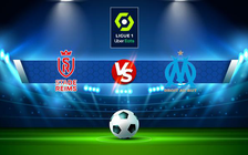 Trực tiếp bóng đá Reims vs Marseille, Ligue 1, 01:45 25/04/2022