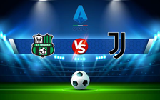 Trực tiếp bóng đá Sassuolo vs Juventus, Serie A, 01:45 26/04/2022