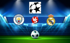 Trực tiếp bóng đá Manchester City vs Real Madrid, Champions League, 02:00 27/04/2022