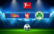 Trực tiếp bóng đá Union Berlin vs Greuther Furth, Bundesliga, 01:30 30/04/2022