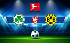 Trực tiếp bóng đá Greuther Furth vs Dortmund, Bundesliga, 20:30 07/05/2022