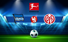 Trực tiếp bóng đá Hertha Berlin vs Mainz, Bundesliga, 23:30 07/05/2022