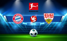 Trực tiếp bóng đá Bayern Munich vs Stuttgart, Bundesliga, 22:30 08/05/2022