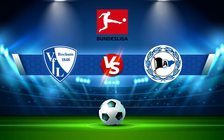 Trực tiếp bóng đá Bochum vs Arminia Bielefeld, Bundesliga, 01:30 07/05/2022