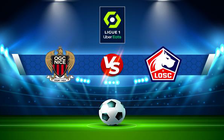 Trực tiếp bóng đá Nice vs Lille, Ligue 1, 02:00 15/05/2022