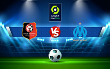 Trực tiếp bóng đá Rennes vs Marseille, Ligue 1, 02:00 15/05/2022