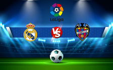Trực tiếp bóng đá Real Madrid vs Levante, LaLiga, 02:30 13/05/2022