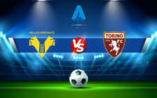Trực tiếp bóng đá Verona vs Torino, Serie A, 23:00 14/05/2022