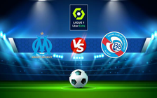 Trực tiếp bóng đá Marseille vs Strasbourg, Ligue 1, 02:00 22/05/2022