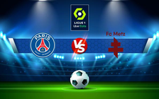 Trực tiếp bóng đá Paris SG vs Metz, Ligue 1, 02:00 22/05/2022