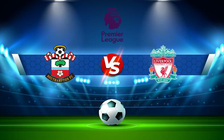 Trực tiếp bóng đá Southampton vs Liverpool, Premier League, 01:45 18/05/2022