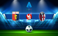 Trực tiếp bóng đá Genoa vs Bologna, Serie A, 22:15 21/05/2022