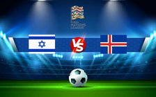 Trực tiếp bóng đá Israel vs Iceland, UEFA Nations League, 01:45 03/06/2022