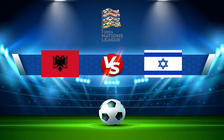 Trực tiếp bóng đá Albania vs Israel, UEFA Nations League, 01:45 11/06/2022