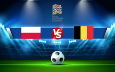 Trực tiếp bóng đá Ba Lan vs Bỉ, UEFA Nations League, 01:45 15/06/2022
