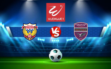 Trực tiếp bóng đá Hồng Lĩnh Hà Tĩnh vs CLB Bình Dương, V.League 1, 18:00 09/07/2022