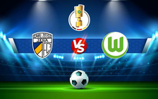 Trực tiếp bóng đá Jena vs Wolfsburg, DFB Pokal, 23:01 30/07/2022