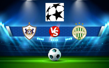 Trực tiếp bóng đá Qarabag (Aze) vs Ferencvaros (Hun), Champions League, 23:00 03/08/2022
