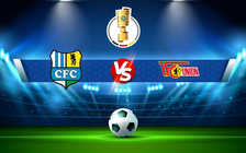 Trực tiếp bóng đá Chemnitzer vs Union Berlin, DFB Pokal, 23:01 01/08/2022