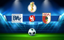 Trực tiếp bóng đá Lohne vs Augsburg, DFB Pokal, 20:31 31/07/2022