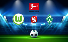 Trực tiếp bóng đá Wolfsburg vs Werder Bremen, Bundesliga, 20:30 06/08/2022