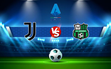 Trực tiếp bóng đá Juventus vs Sassuolo, Serie A, 01:45 16/08/2022