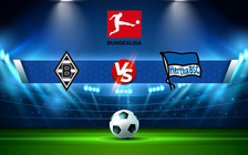 Trực tiếp bóng đá B. Monchengladbach vs Hertha Berlin, Bundesliga, 01:30 20/08/2022