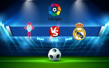 Trực tiếp bóng đá Celta Vigo vs Real Madrid, LaLiga, 03:00 21/08/2022