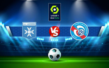 Trực tiếp bóng đá Auxerre vs Strasbourg, Ligue 1, 22:00 27/08/2022
