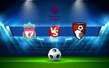 Trực tiếp bóng đá Liverpool vs Bournemouth, Premier League, 21:00 27/08/2022