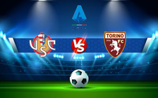 Trực tiếp bóng đá Cremonese vs Torino, Serie A, 23:30 27/08/2022