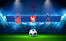 Trực tiếp bóng đá Nottingham vs Tottenham, Premier League, 22:30 28/08/2022