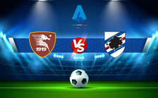 Trực tiếp bóng đá Salernitana vs Sampdoria, Serie A, 23:30 28/08/2022