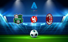 Trực tiếp bóng đá Sassuolo vs AC Milan, Serie A, 23:30 30/08/2022