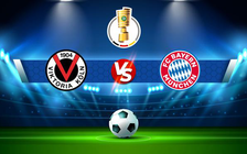Trực tiếp bóng đá Viktoria Koln vs Bayern Munich, DFB Pokal, 01:46 01/09/2022