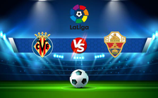 Trực tiếp bóng đá Villarreal vs Elche, LaLiga, 23:30 04/09/2022