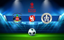 Trực tiếp bóng đá Needham Market vs Leiston, FA Cup, 21:00 03/09/2022